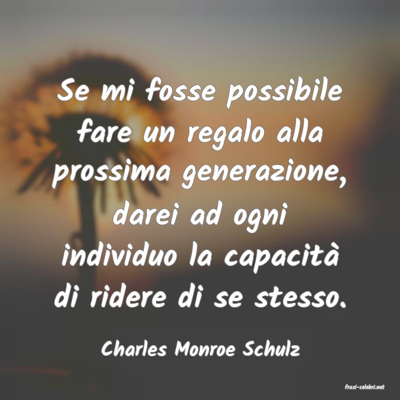 frasi di  Charles Monroe Schulz
