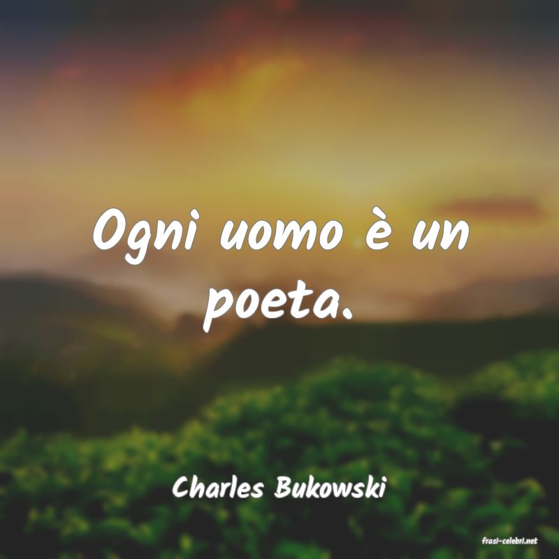 frasi di  Charles Bukowski
