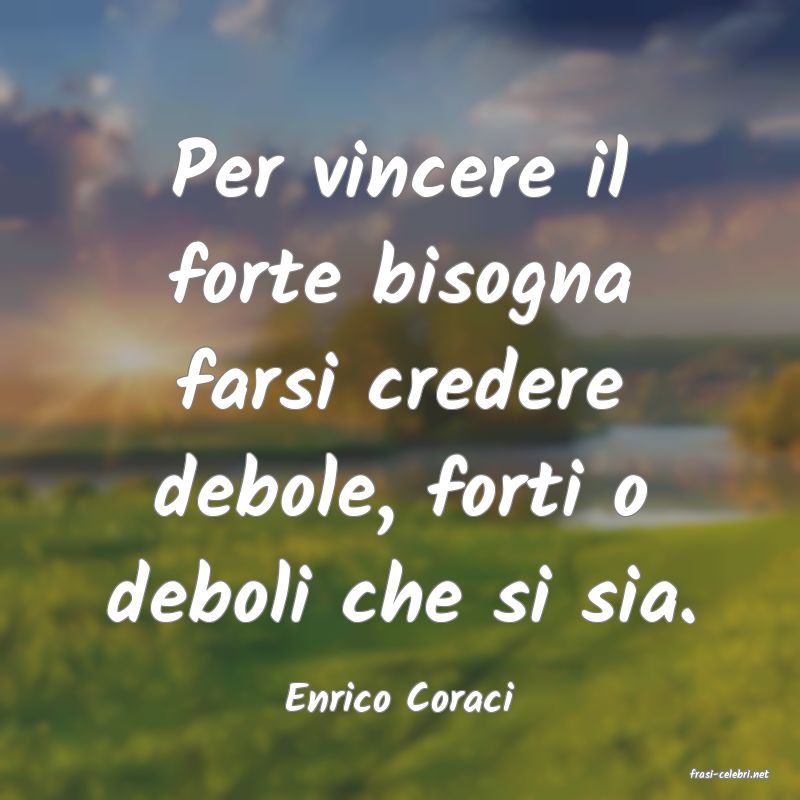 frasi di  Enrico Coraci
