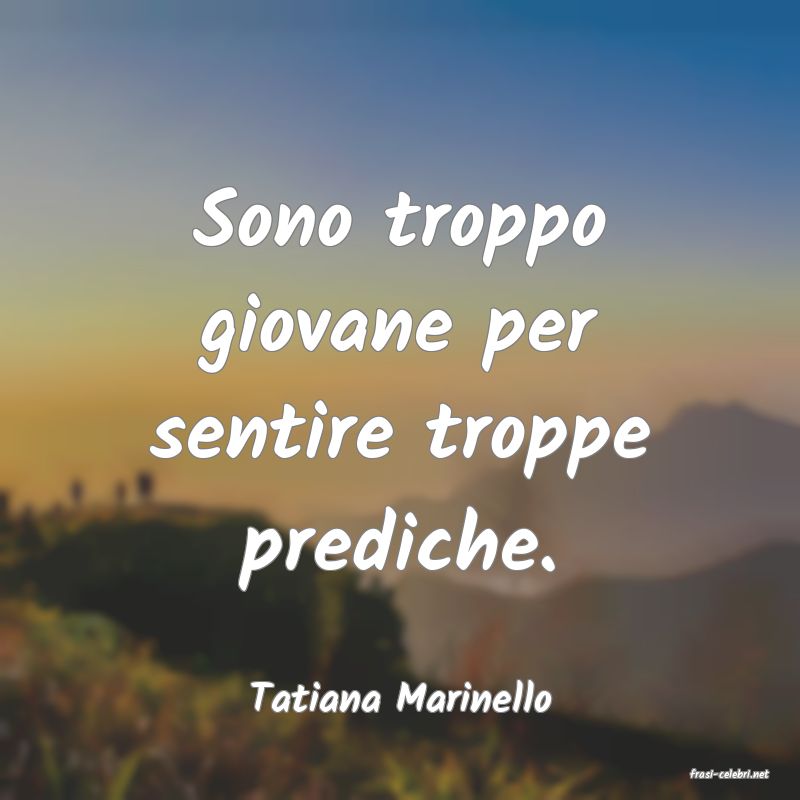 frasi di  Tatiana Marinello
