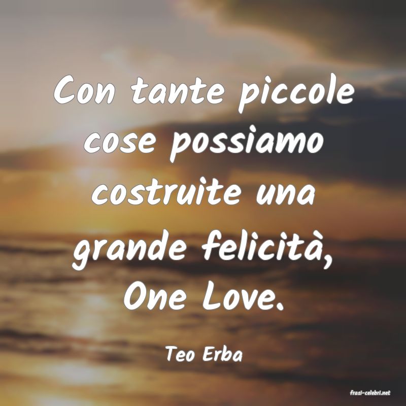 frasi di  Teo Erba
