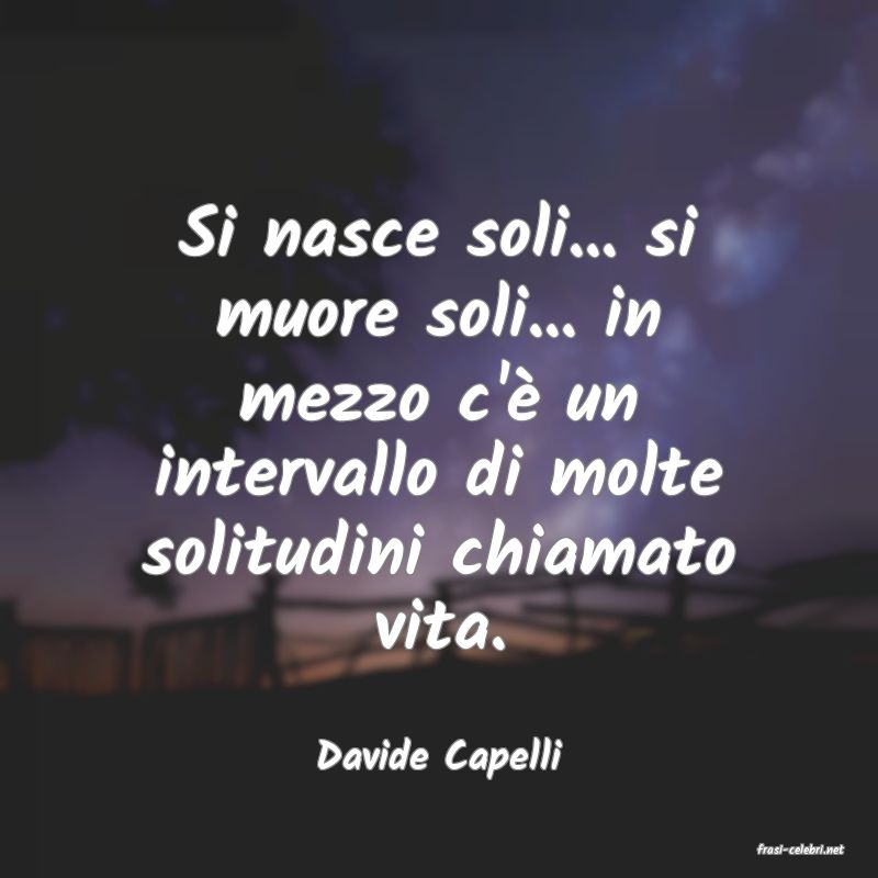 frasi di  Davide Capelli
