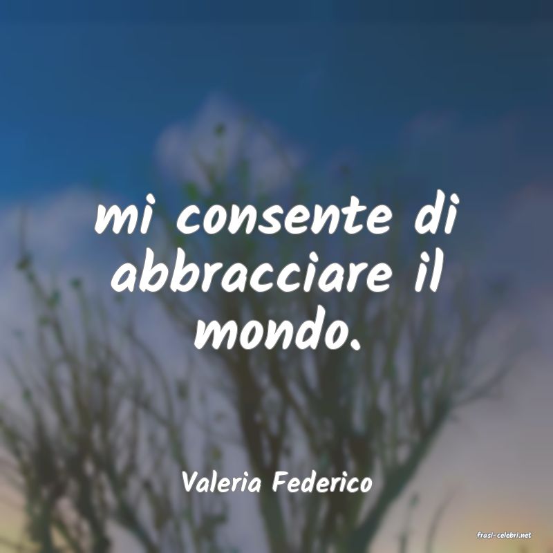 frasi di  Valeria Federico
