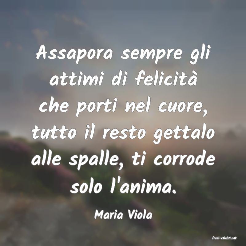frasi di  Maria Viola
