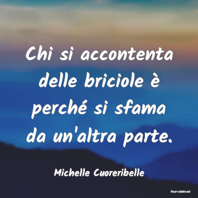 frasi di  Michelle Cuoreribelle
