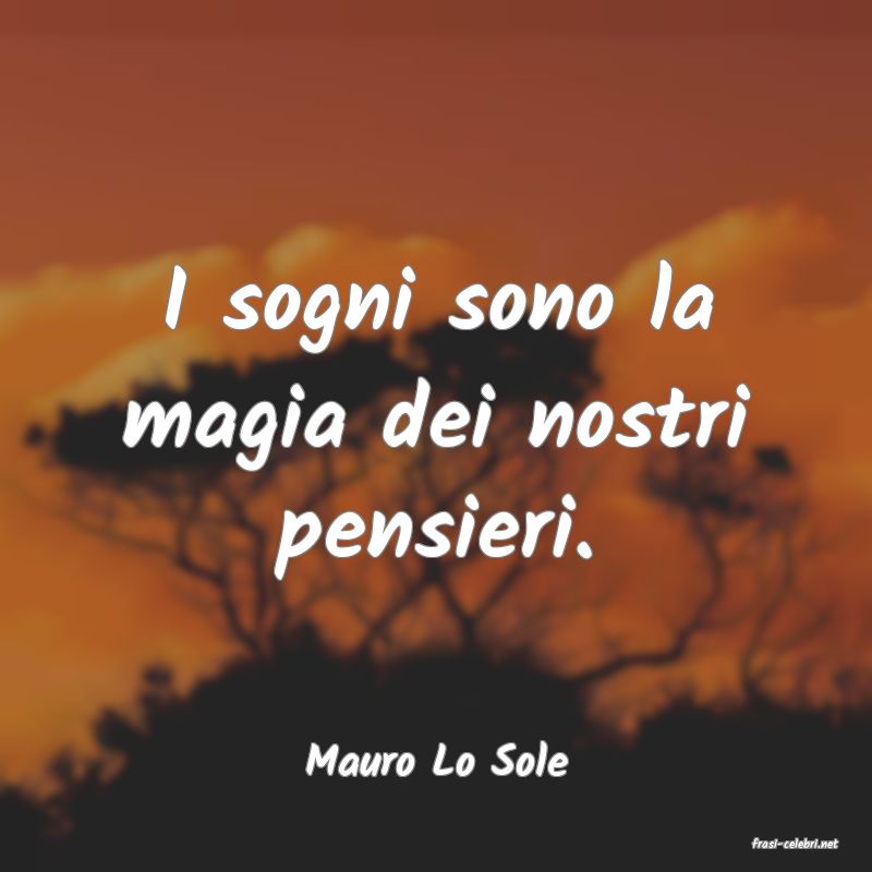 frasi di  Mauro Lo Sole
