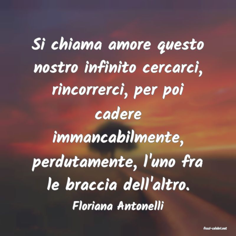 frasi di  Floriana Antonelli
