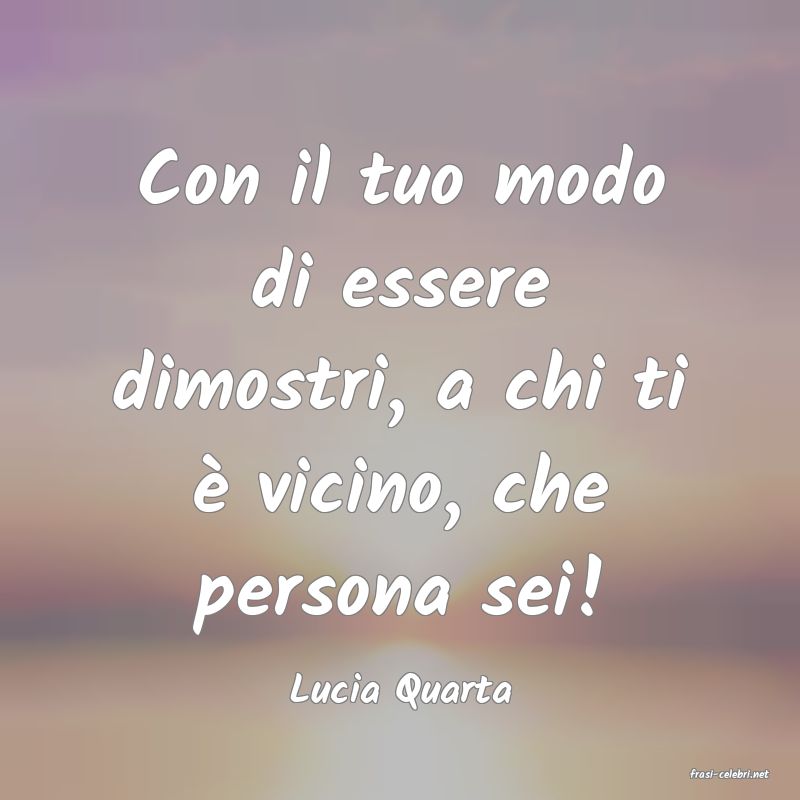 frasi di  Lucia Quarta
