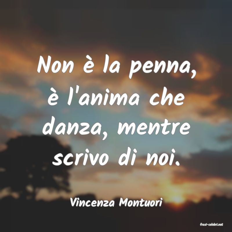 frasi di  Vincenza Montuori
