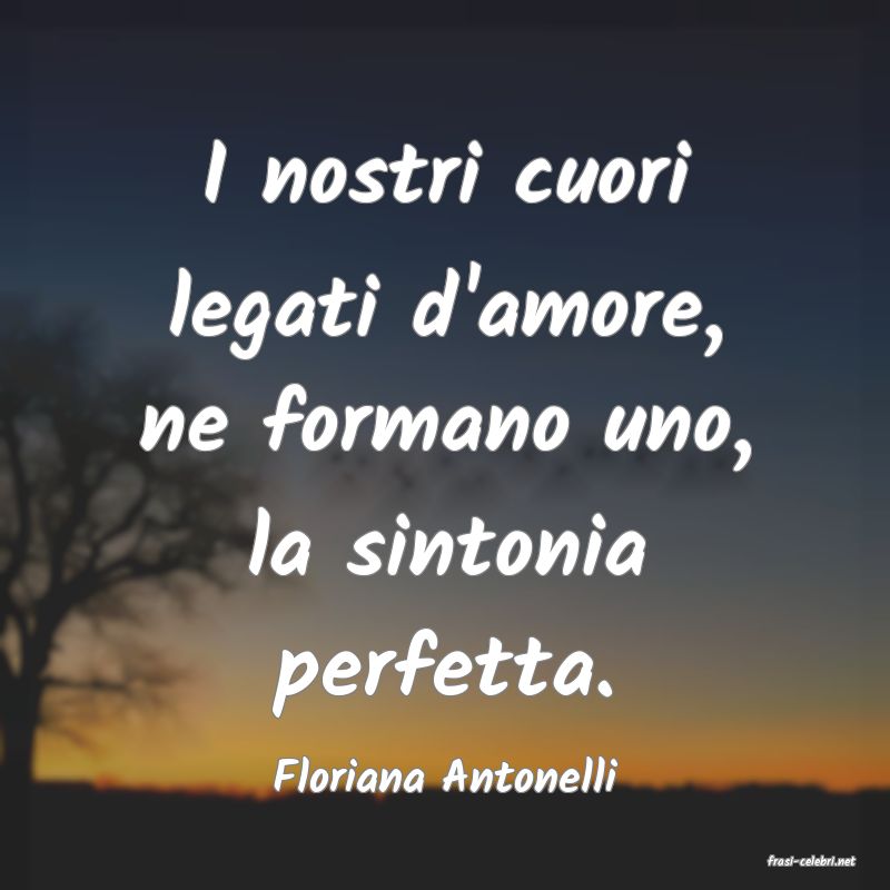 frasi di  Floriana Antonelli

