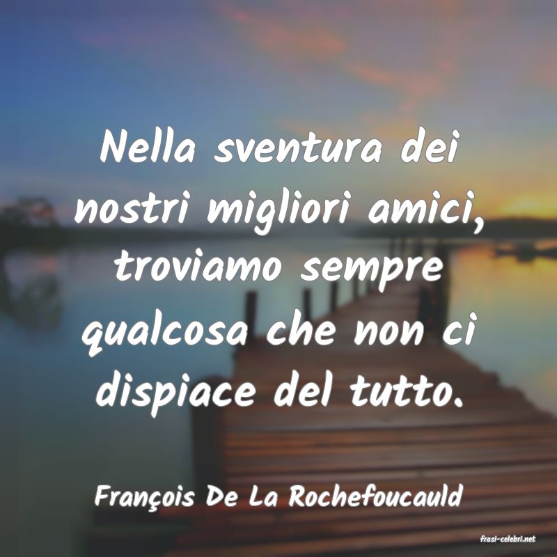 frasi di Franois De La Rochefoucauld