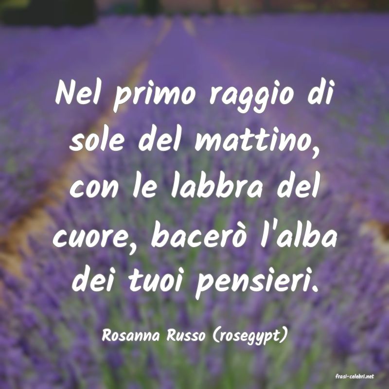 frasi di  Rosanna Russo (rosegypt)
