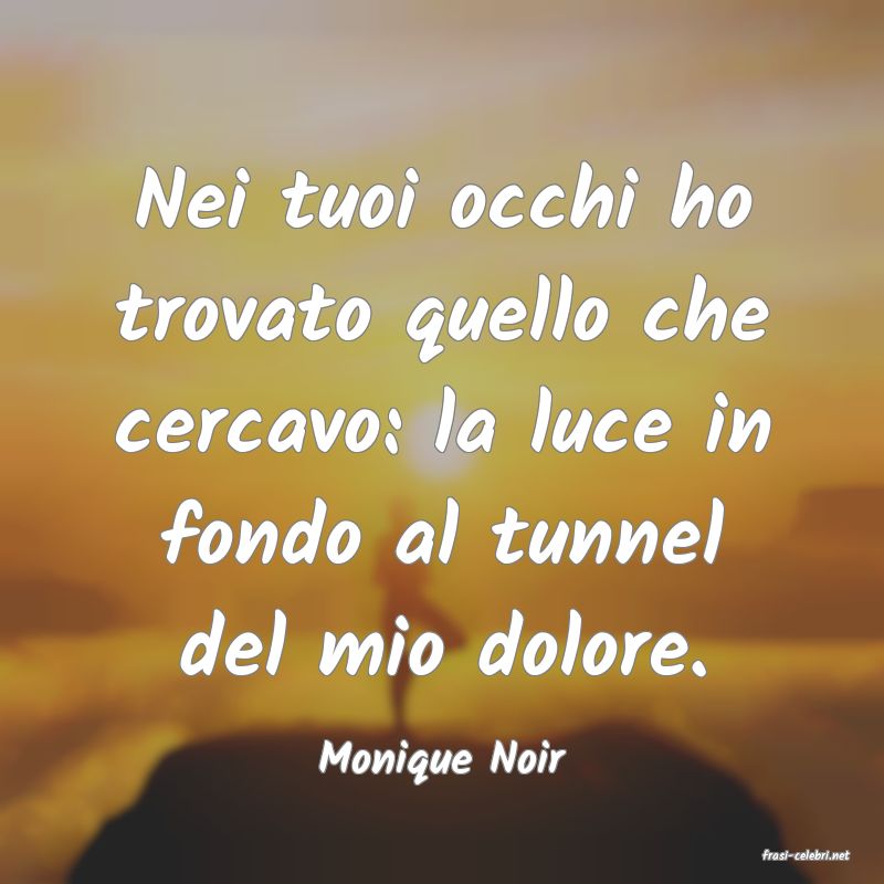 frasi di  Monique Noir
