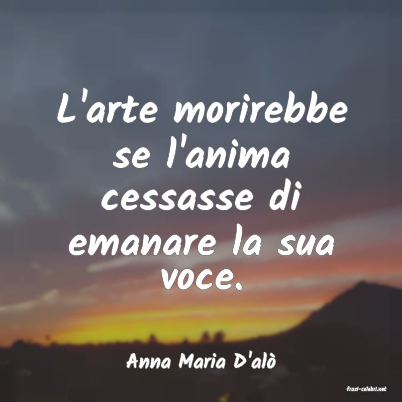 frasi di Anna Maria D'al
