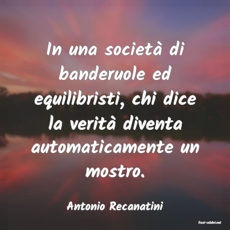 frasi di Antonio Recanatini