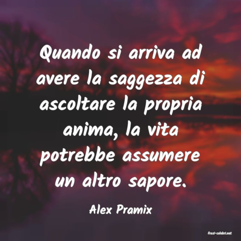 frasi di  Alex Pramix
