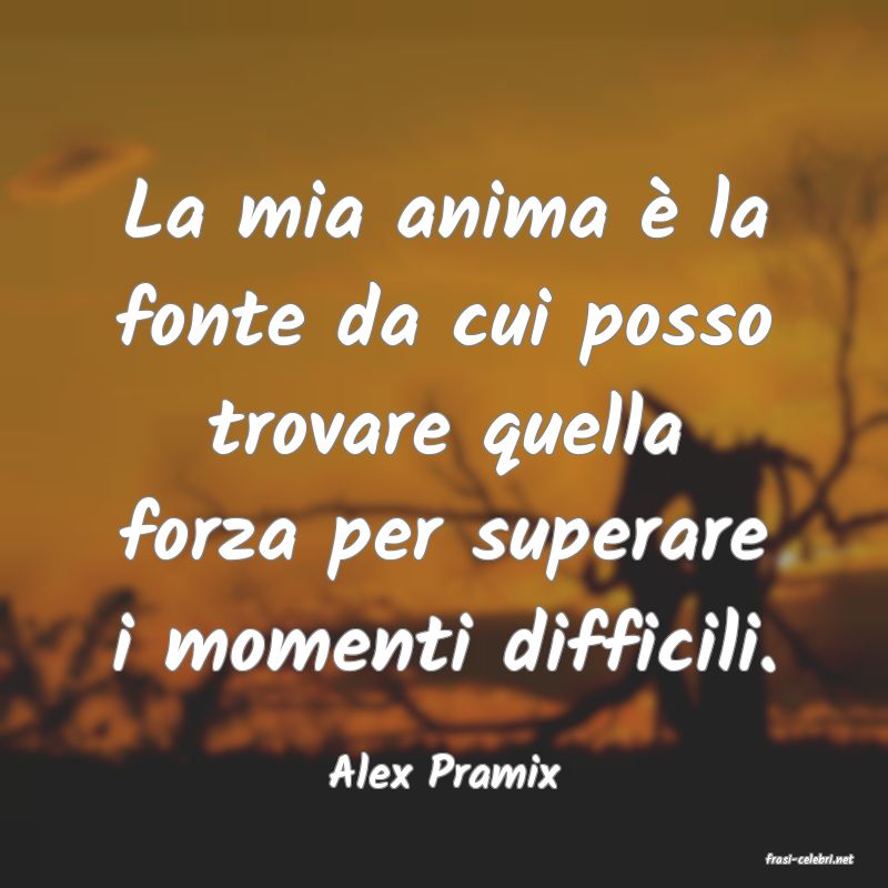 frasi di Alex Pramix