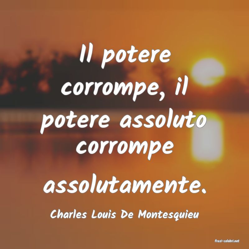 frasi di  Charles Louis De Montesquieu
