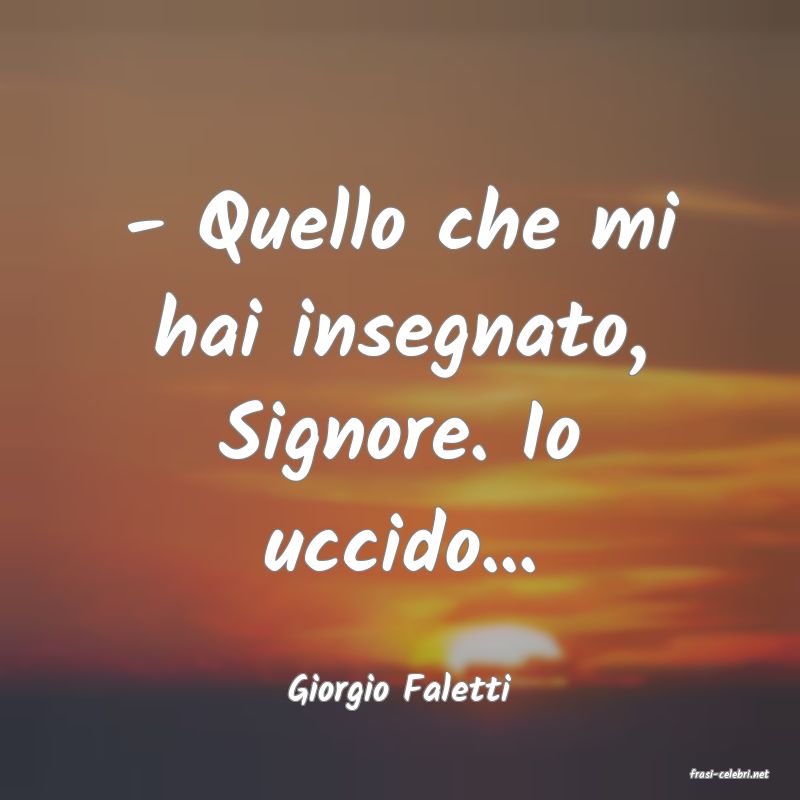 frasi di  Giorgio Faletti
