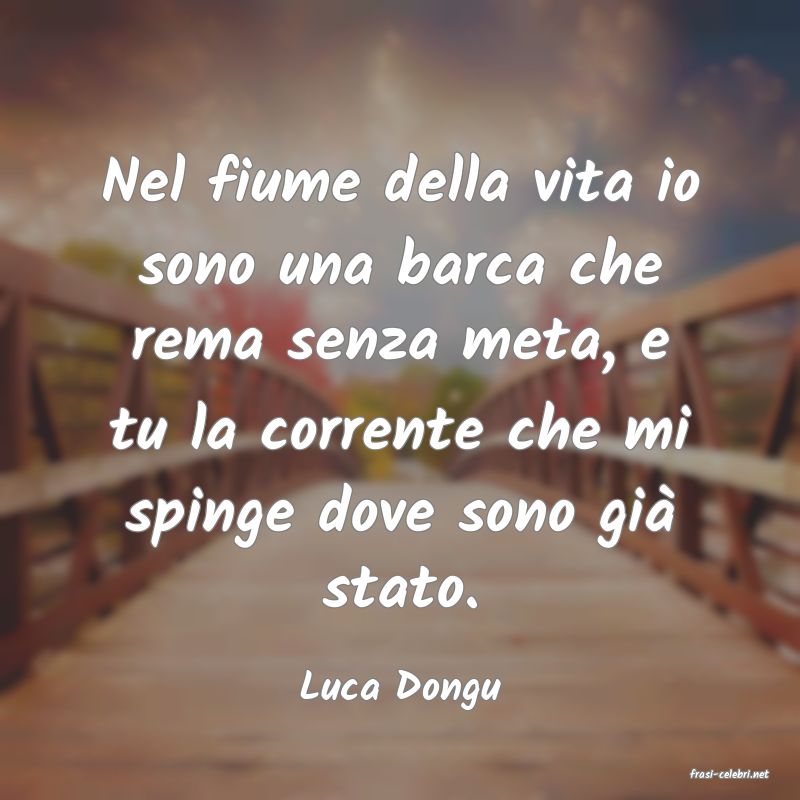 frasi di  Luca Dongu
