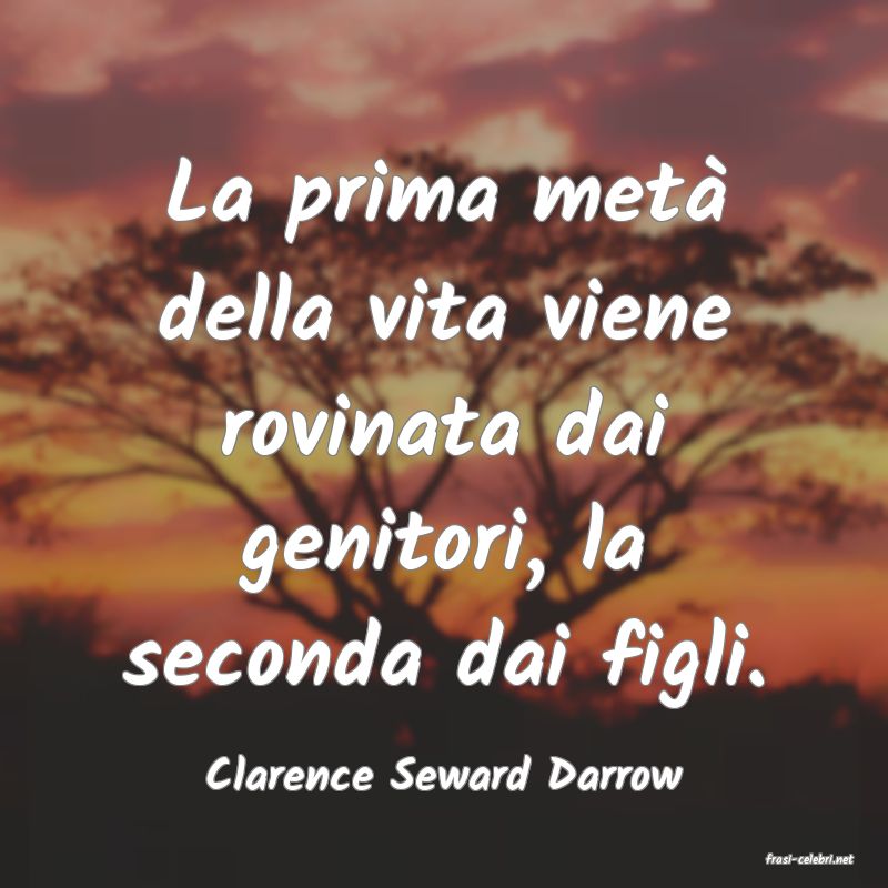 frasi di  Clarence Seward Darrow
