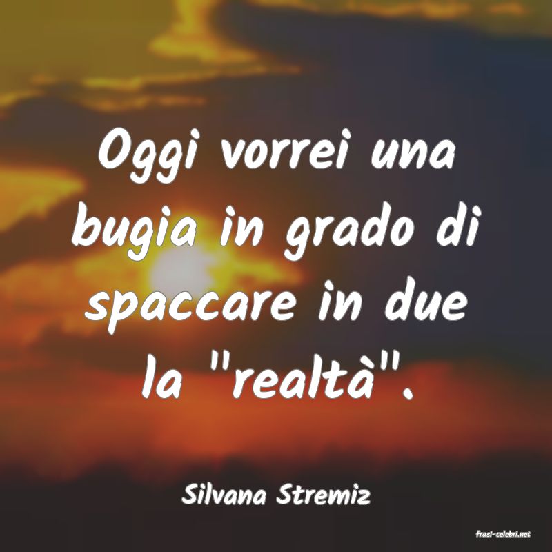 frasi di Silvana Stremiz