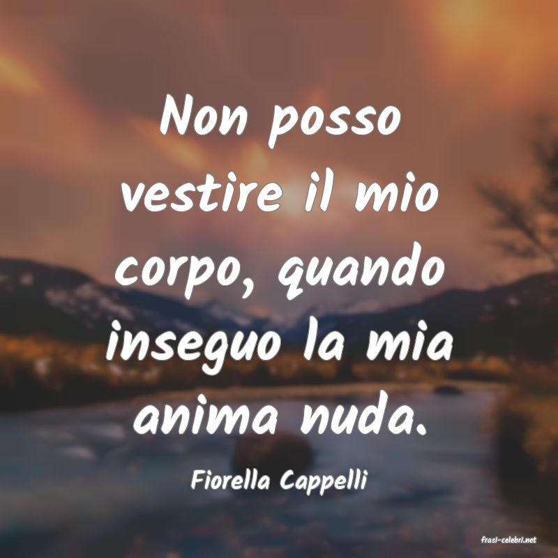 frasi di  Fiorella Cappelli
