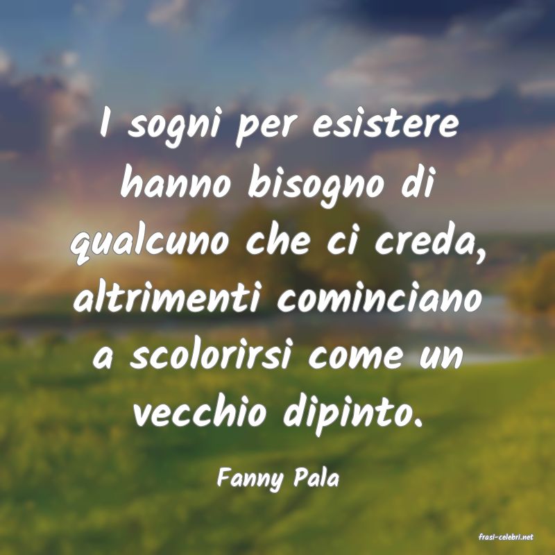 frasi di  Fanny Pala
