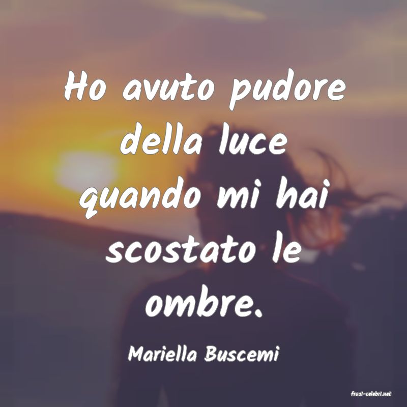 frasi di  Mariella Buscemi
