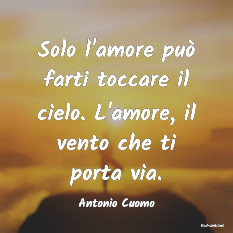 frasi di  Antonio Cuomo
