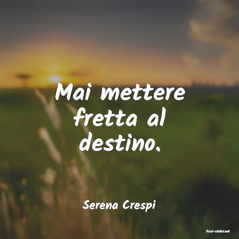 frasi di  Serena Crespi
