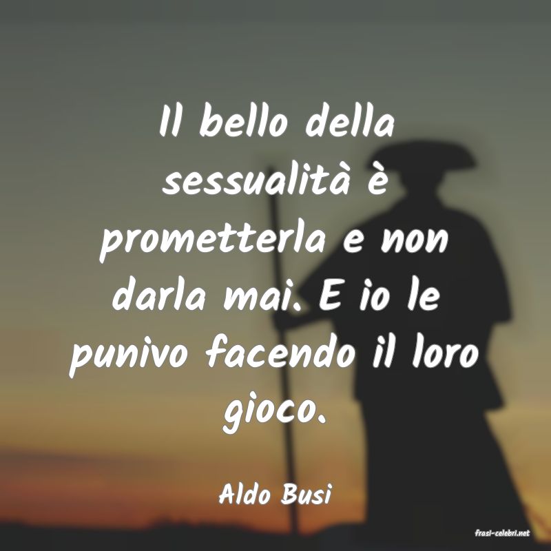 frasi di Aldo Busi
