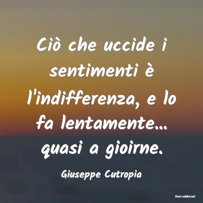 frasi di  Giuseppe Cutropia
