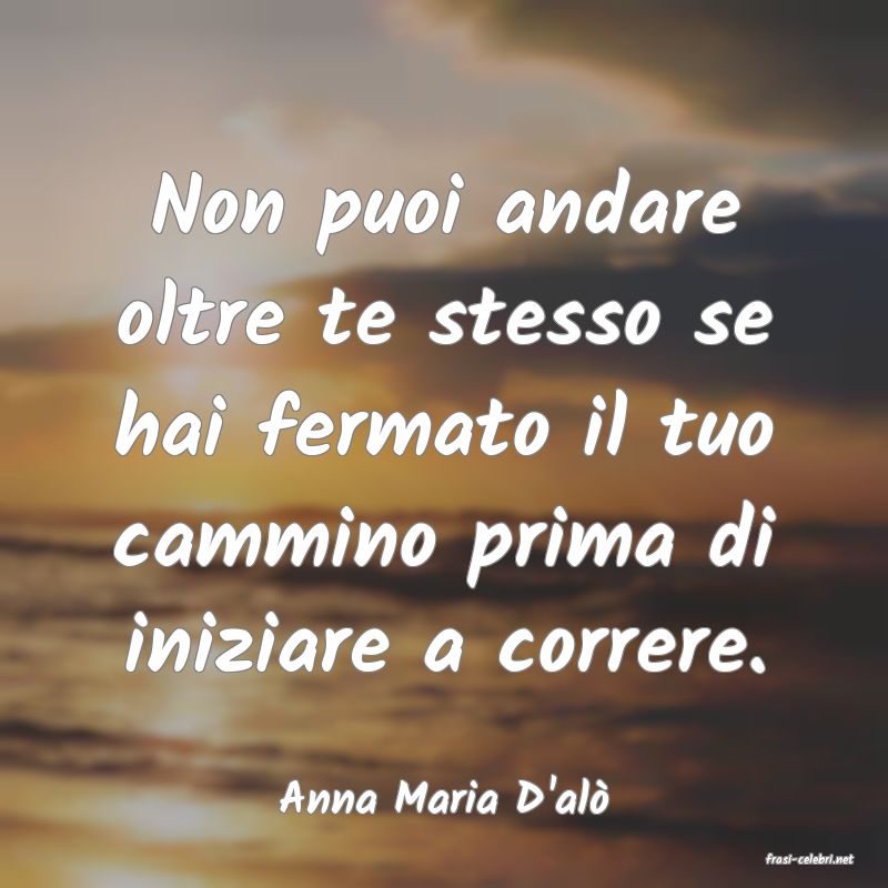 frasi di Anna Maria D'al