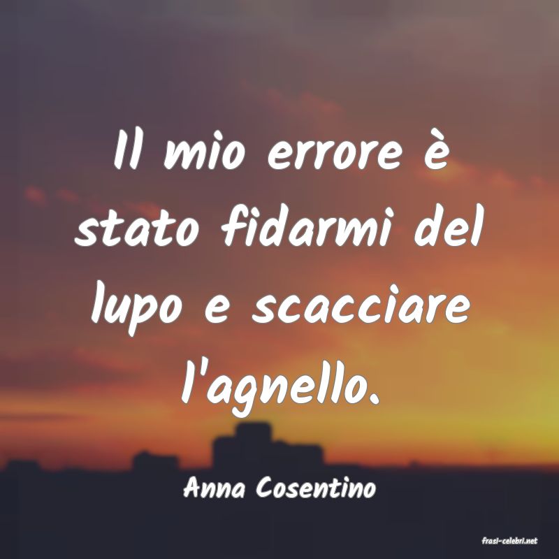 frasi di  Anna Cosentino
