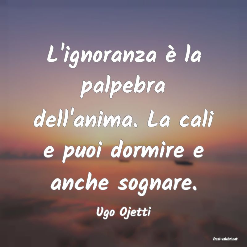 frasi di  Ugo Ojetti
