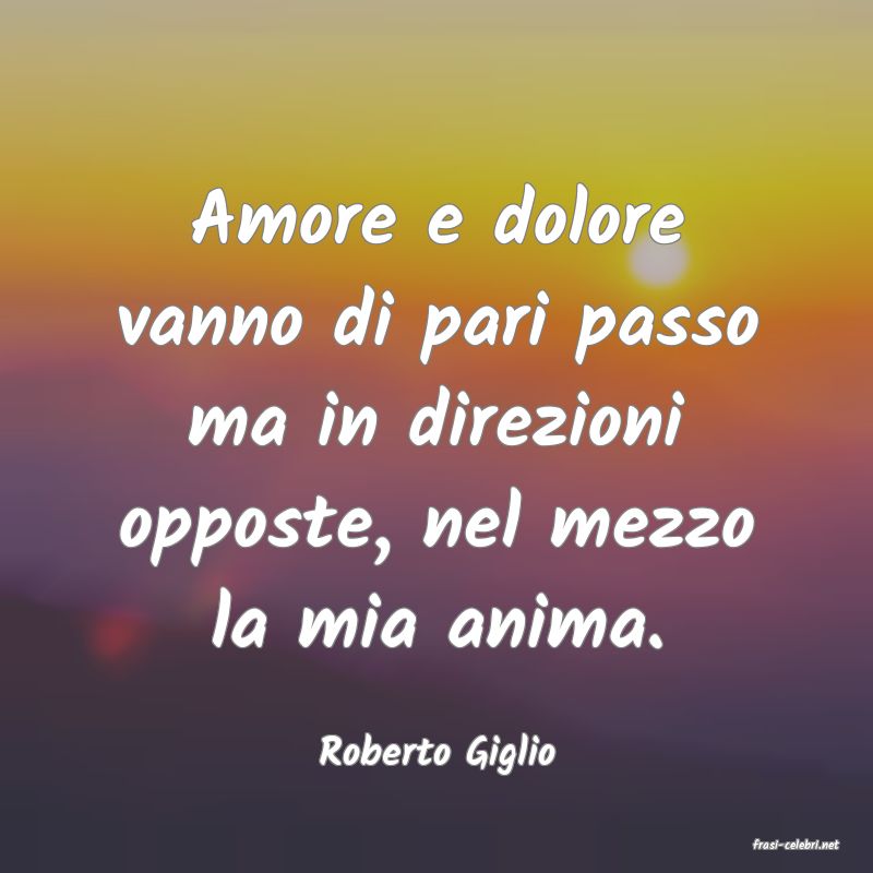frasi di  Roberto Giglio
