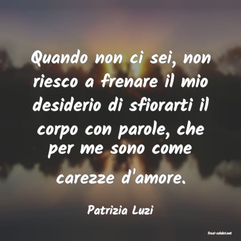 frasi di  Patrizia Luzi
