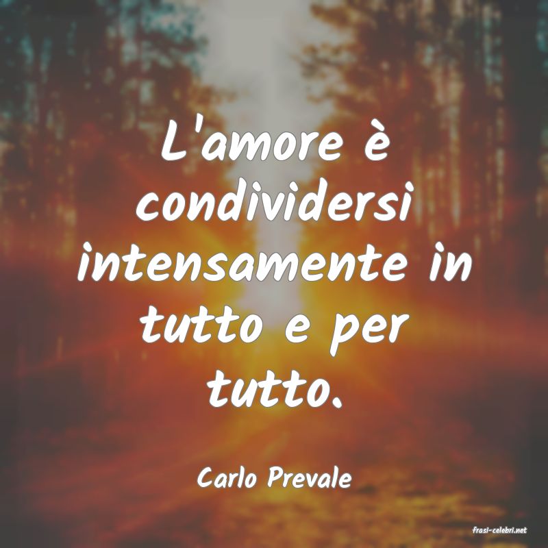 frasi di  Carlo Prevale
