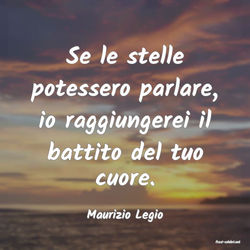 frasi di  Maurizio Legio
