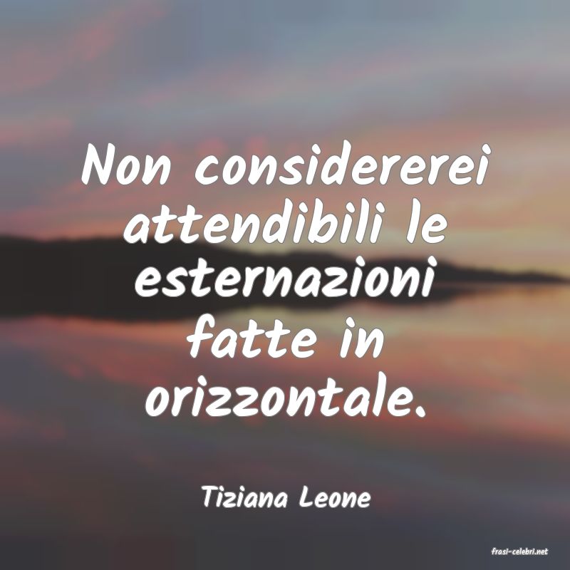 frasi di  Tiziana Leone
