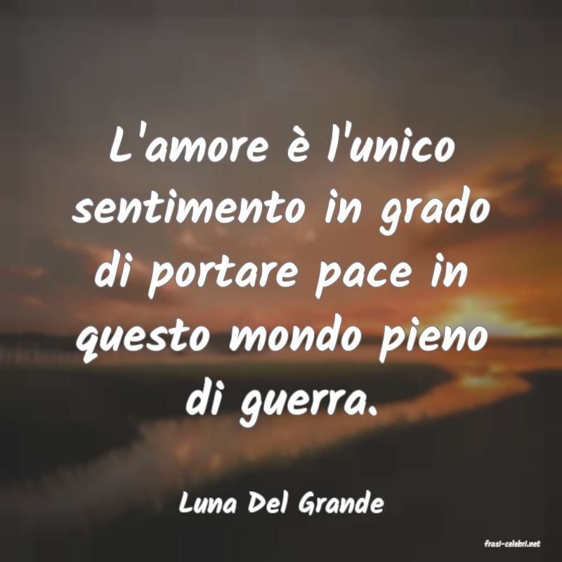 frasi di Luna Del Grande