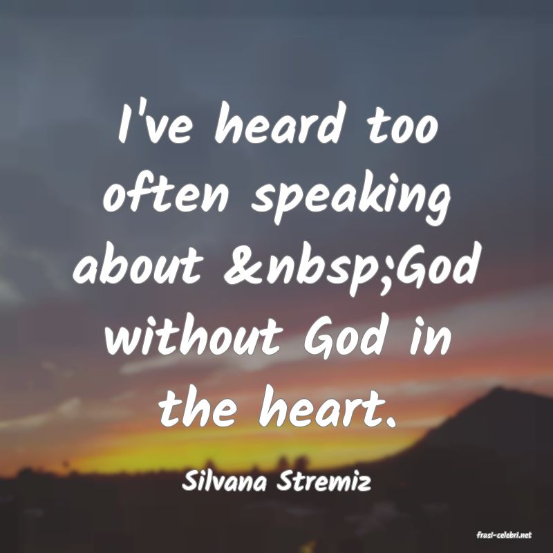 frasi di  Silvana Stremiz
