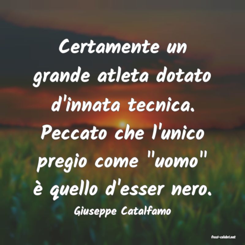 frasi di  Giuseppe Catalfamo
