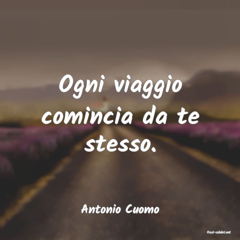 frasi di  Antonio Cuomo
