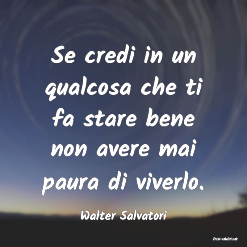 frasi di  Walter Salvatori
