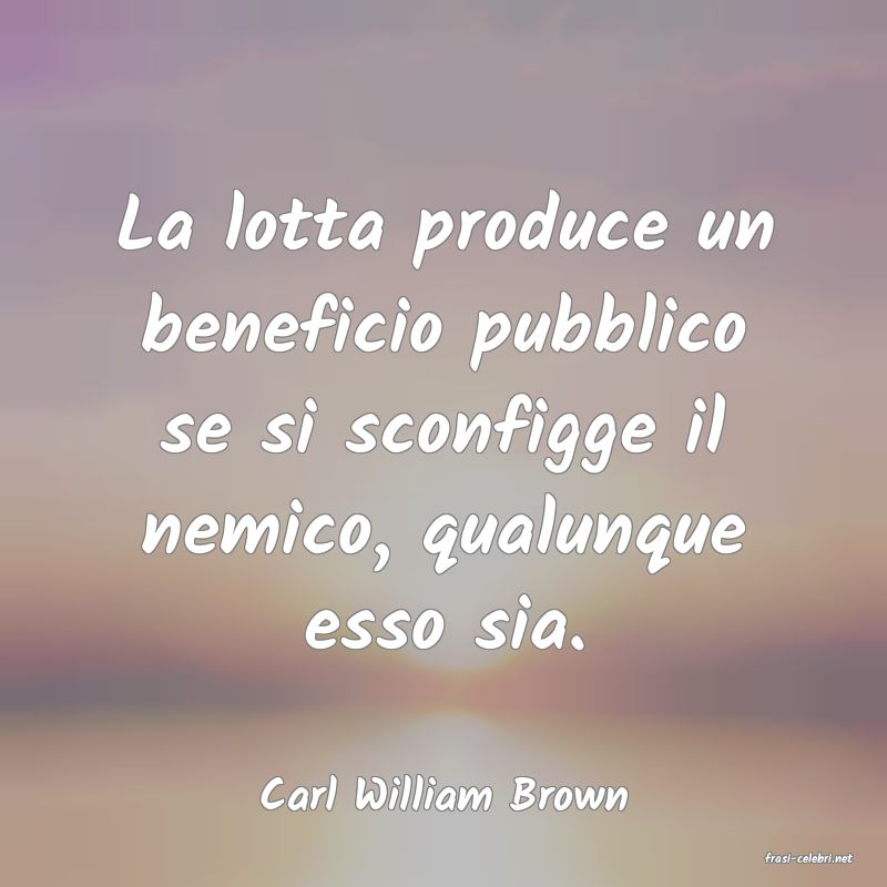 frasi di Carl William Brown