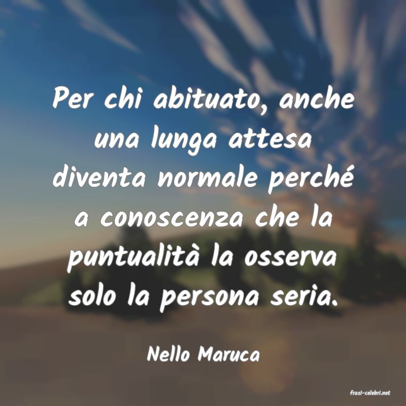 frasi di  Nello Maruca
