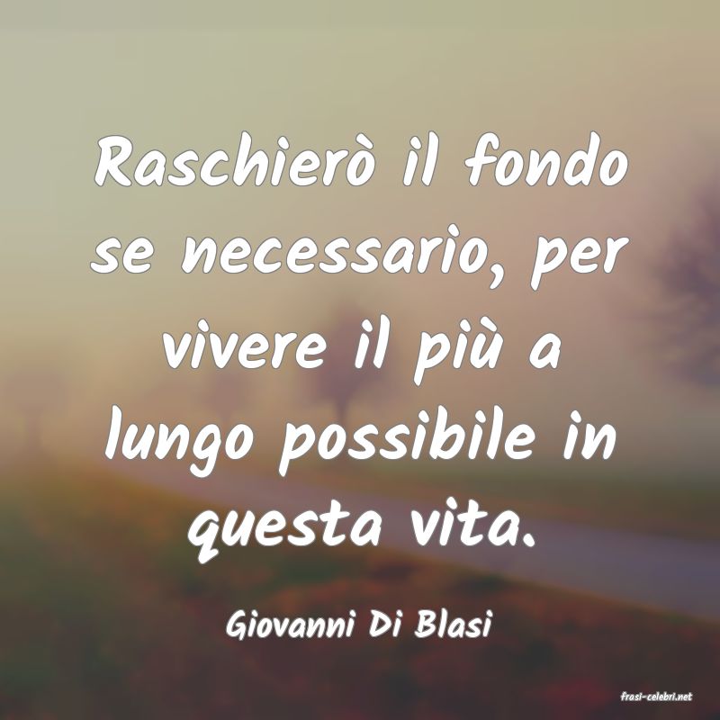 frasi di  Giovanni Di Blasi
