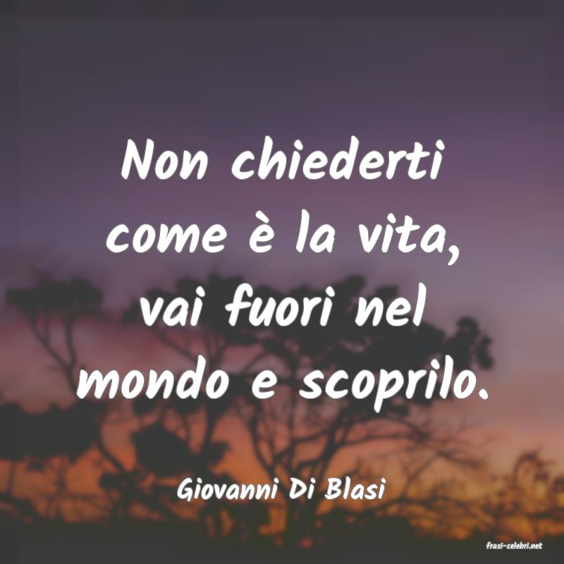 frasi di  Giovanni Di Blasi
